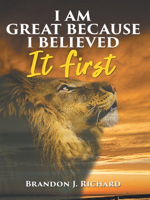 cover image of I Am Great Because I Believed It First